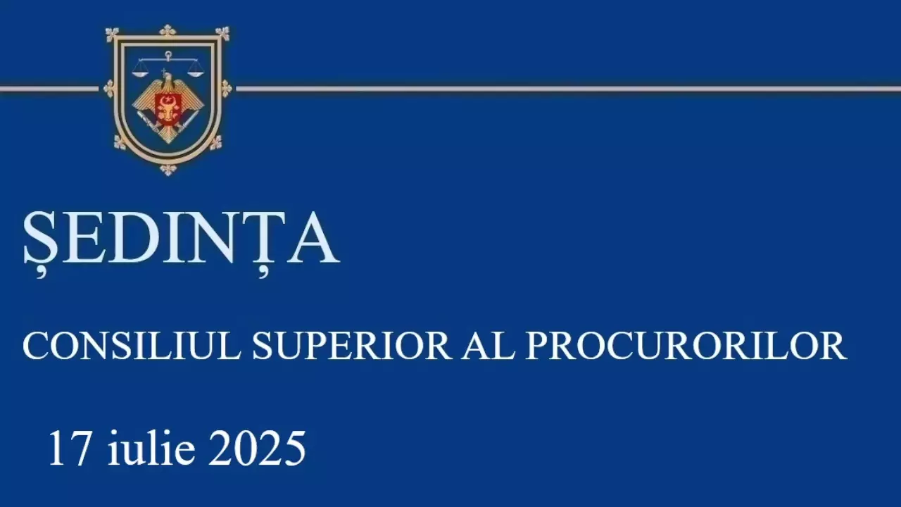 Sedinta CSP din 17.07.2025